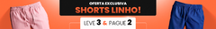 Banner da categoria Shorts Linho