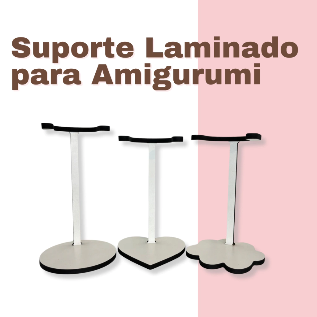 Suporte para Amigurumi - Laminado