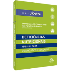 Deficiências Nutricionais - Manual Para Diagnóstico E Condutas - Série Sban - Josefina Aparecida Pellegrini Braga E Olga Maria Silverio Amancio - comprar online