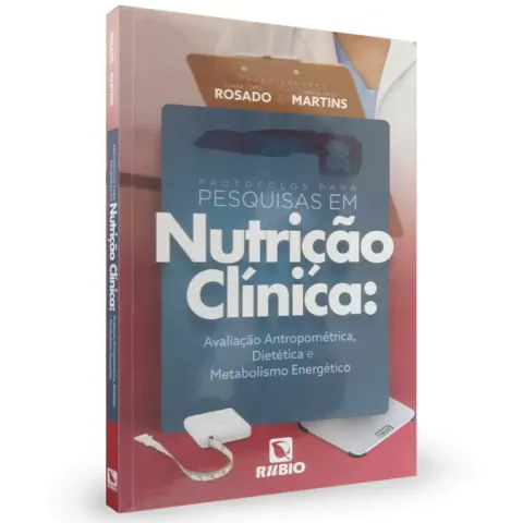Protocolos Para Pesquisa Em Nutrição Clínica - Avaliação E Antropométrica, Dietética E Metabolismo Energético