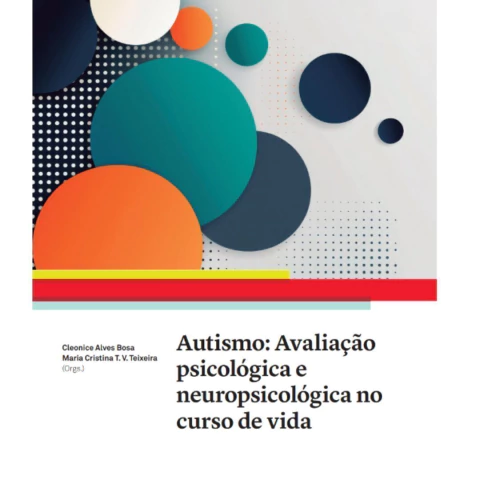 Autismo - Avaliação Psicológica E Neuropsicológica No Curso De Vida - Cleonice Alves Bosa e Maria Cristina T. V. Teixeira