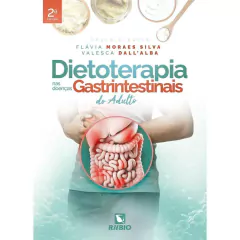 Dietoterapia Nas Doenças Gastrointestinais Do Adulto - Flavia Moraes Silva E Valesca Dall Alba