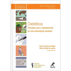 Dietética - Princípios Para O Planejamento De Uma Alimentação Saudável - Sonia Tucunduva Philippi, Rita De Cássia De Aquino - comprar online