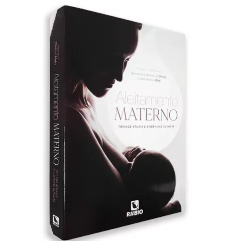 Aleitamento Materno - Tópicos Atuais E Evidências Clínicas - Alane Cabral Menezes De Oliveira, Carolina Santos Mello