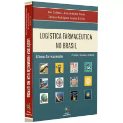 Logística Farmacêutica No Brasil - Jair Calixto - José Antonio Prado - Tatiane Rodrigues Ramos E Colaboradores