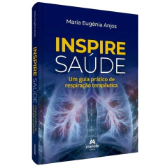 Inspire Saúde - Um Guia Prático De Respiração Terapêutica - Maria Eugênia Anjos