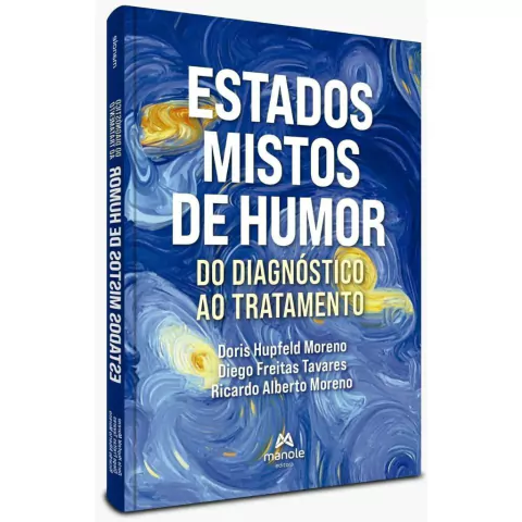 Estados Mistos De Humor - Do Diagnóstico Ao Tratamento - Doris Hupfeld Moreno, Diego Freitas Tavares E Ricardo Alberto Moreno