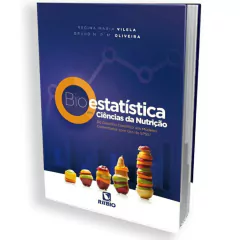 Bioestatística Em Ciências Da Nutrição - Do Desenho Científico Aos Modelos Comentados Com O Uso Do Spss - Maria Regina Vilela E Bruno Oliveira