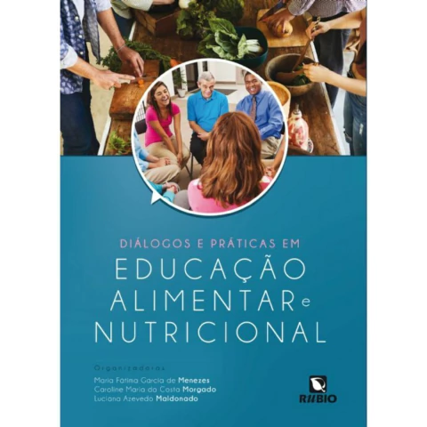 Diálogos E Práticas Em Educação Alimentar E Nutricional - Maria Fátima Garcia De Menezes, Caroline Maria Da Costa Morgad E Luciana Azevedo Maldonado