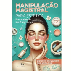Manipulação Magistral Para Estética - Personalização Dos Tratamentos - 3a Edição