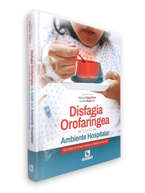 Livro: Disfagia Orofaríngea No Adulto Em Ambiente Hospitalar - Daniel Magnoni, Tatiana Magalhães De Almeida