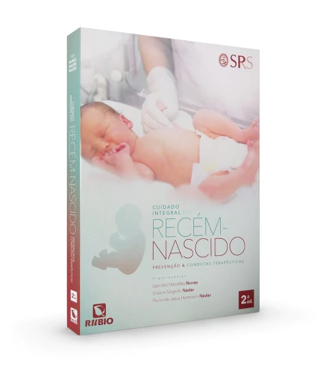 Cuidado Integral Do Recém Nascido: Prevenção E Condutas Terapêuticas - Leandro Meirelles Nunes, Silvana Salgado Nader E Paulo De Jesus Hartmann Nader
