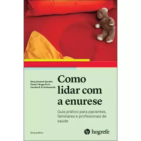 Como lidar com a enurese - Guia Prático para pacientes, familiares e profissionais da saúde