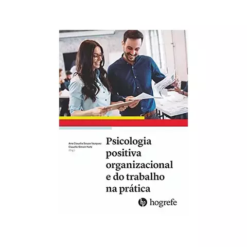 Psicologia positiva organizacional e do trabalho na prática