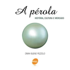 Livro: A PÉROLA: HISTÓRIA, CULTURA E MERCADO - 2ª ED.