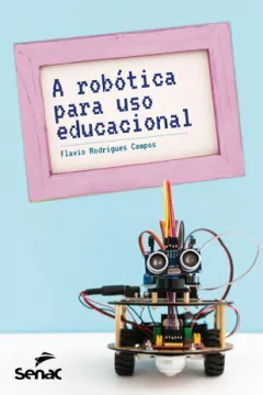 Livro: A ROBÓTICA PARA USO EDUCACIONAL - 1ª ED.