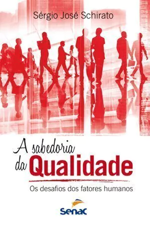 Livro: A SABEDORIA DA QUALIDADE: OS DESAFIOS DOS FATORES HUMANOS - 2.A EDIÇÃO