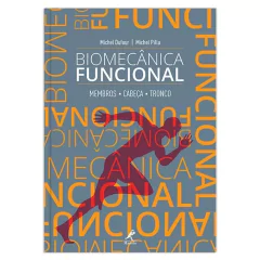 BIOMECÂNICA FUNCIONAL: MEMBROS, CABEÇA, TRONCO – 1ª EDIÇÃO - IMPRESSO