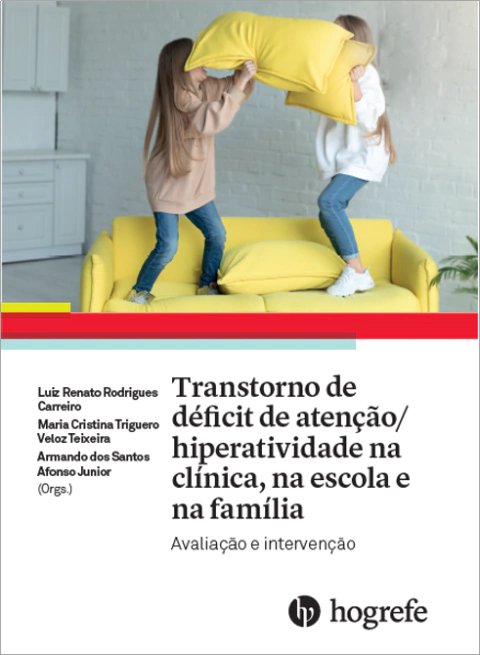 Transtorno de déficit de atenção/hiperatividade na clínica, na escola e na família