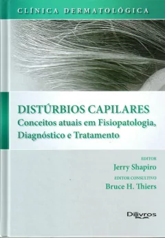 Livro: CLINICA DERMATOLOGICA DISTURBIOS CAPILARES CONCEITOS ATUAIS EM FISIOPATOLO