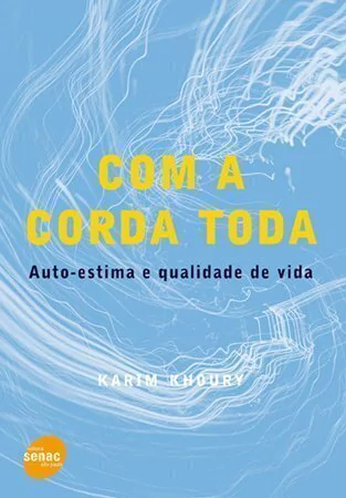 Livro: COM A CORDA TODA: AUTO-ESTIMA E QUALIDADE DE VIDA - 5ª ED.