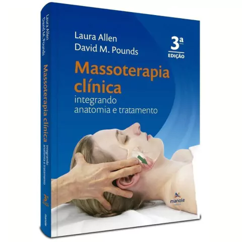 Massoterapia Clínica - Integrando Anatomia E Tratamento - Laura Allen e David M. Pounds
