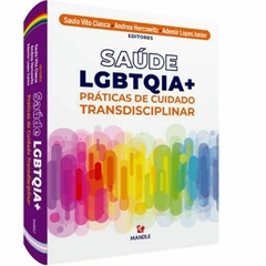 Saúde Lgbtqia+ Práticas De Cuidado Transdisciplinar - Saulo Vito Ciasca, Andrea Hercowitz E Ademir Lopes Junior