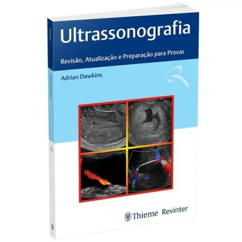 Ultrassonografia - Revisão, Atualização E Preparação Para Provas - Adrian Dawkins