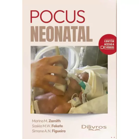 Pocus Neonatal - Contém Acesso A Vídeos - Marina M. Zamith, Saskia M. W. Fekete E Simone A. N. Figueira