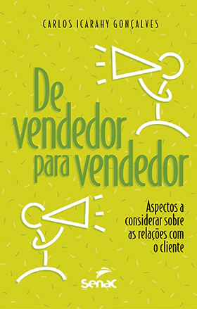Livro: DE VENDEDOR PARA VENDEDOR: ASPECTOS A CONSIDERAR SOBRE AS RELAÇÕES COM O CLIENTE - 6ª ED.