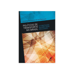 Livro: Políticas de transporte no Brasil: a construção da mobilidade excludente – 1ª EDIÇÃO