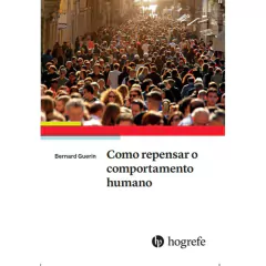 Livro: Como Repensar O Comportamento Humano - Bernard Guerin