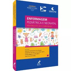 ENFERMAGEM PEDIÁTRICA E NEONATAL - ASSISTÊNCIA DE ALTA COMPLEXIDADE 1 EDIÇÃO - IMPRESSO