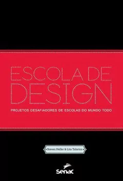 Livro: ESCOLA DE DESIGN: PROJETOS DESAFIADORES DE ESCOLAS DO MUNDO TODO - 1ª ED.