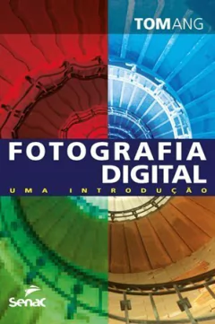 Livro: FOTOGRAFIA DIGITAL: UMA INTRODUÇÃO - 3ª ED.