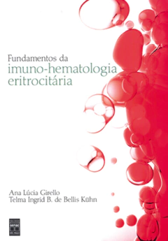 Livro: FUNDAMENTOS DA IMUNO-HEMATOLOGIA ERITROCITÁRIA - 4ª ED.