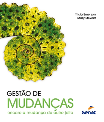 Livro: GESTÃO DE MUDANÇAS: ENCARE A MUDANÇA DE OUTRO JEITO - 1ª ED.