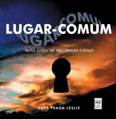 Livro: LUGAR COMUM: AUTO-AJUDA DE DECORAÇÃO E ESTILO - 2ª ED.