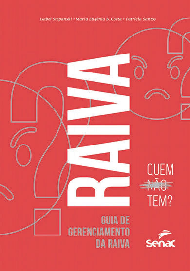 Livro: RAIVA: QUEM NÃO TEM? GUIA DE GERENCIAMENTO DA RAIVA - 1ª ED.