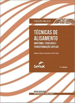 Livro: TÉCNICAS DE ALISAMENTO: ANATOMIA, FISIOLOGIA E TRANSFORMAÇÃO CAPILAR - 3ª ED.