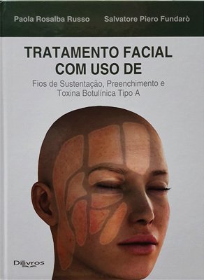 Livro: TRATAMENTO FACIAL COM USO DE FIOS DE SUSTENTACAO PREENCHIMENTO E TOXINA BOT