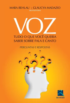 Livro: VOZ - TUDO O QUE VOCE QUERIA SABER SOBRE FALA E CANTO