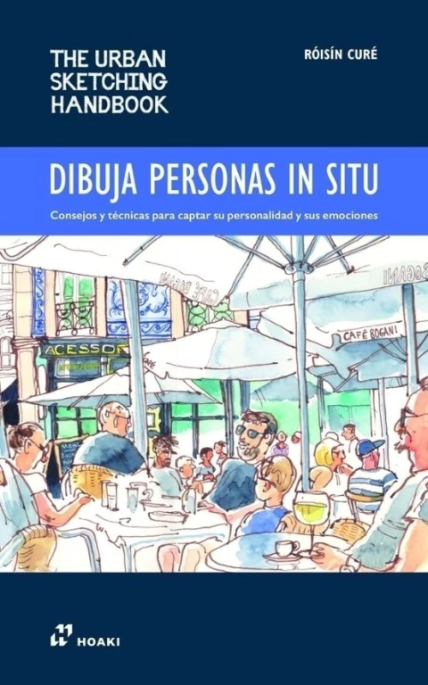 Dibuja personas in situ. Consejos y técnicas para captar su personalidad y sus emociones