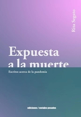Expuesta a la muerte. Escritos acerca de la pandemia