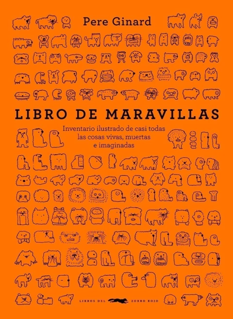 Libro de maravillas. Inventario ilustrado de casi todas las cosas vivas, muertas e imaginadas