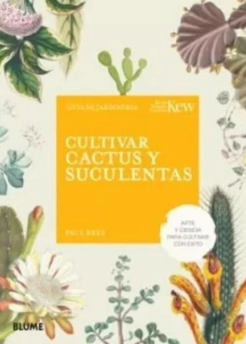 Cultivar cactus y suculentas. Guía de jardinería