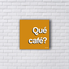 QUÉ CAFÉ? (Ref:P179|V155|AV001) na internet
