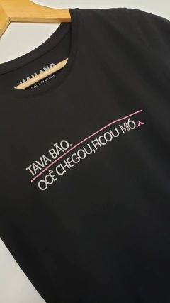 Baby look TAVA BÃO, OCÊ CHEGOU, FICOU MIÓ |