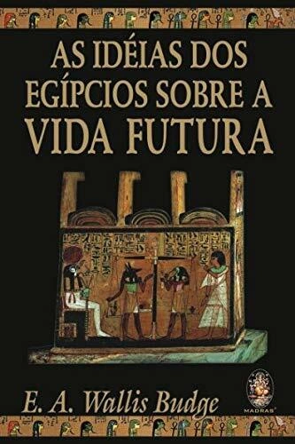 O Livro Ideias dos Egípcios Sobre a Vida Futura