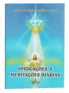INVOCAÇÕES E MEDITAÇÕES DIÁRIAS